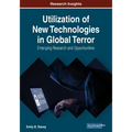 Utilization of New Technologies in Global Terror: Emerging Research and Opportunities - Paperback