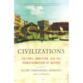 Civilizations: Culture, Ambition, and the Transformation of Nature - Paperback