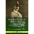 My Reminiscences of East Africa: The German East Africa Campaign in World War One - A General's Memoir - Paperback