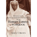 30 Lessons In Love, Leadership, and Legacy from Harriet Tubman, Workbook - Paperback