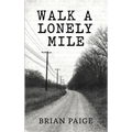 Walk A Lonely Mile - Hardcover