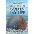 Stories of God in My Life: A Memoir of Missionary Work from Bangladesh to Zambia - Paperback