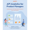 API Analytics for Product Managers: Understand key API metrics that can help you grow your business - Paperback
