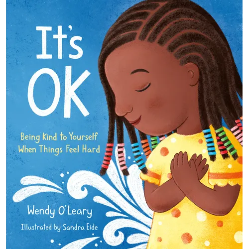 It's Ok: Being Kind to Yourself When Things Feel Hard - Hardcover