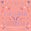 Color Empower Manifest: A Coloring Book to Empower Your Dreams - Paperback