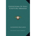 Expositions Of Holy Scripture Abraham - Hardcover