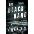 The Black Hand: The Epic War Between a Brilliant Detective and the Deadliest Secret Society in American History - Paperback