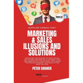 Marketing & Sales - Illusions and Solutions: Discover the future of MICE Sales. Solutions instead of Illusions. Tips and innovative Strategies. Get re - Paperback