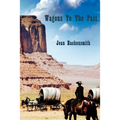 Wagons To The Past - Paperback