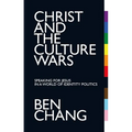 Christ and the Culture Wars: Speaking for Jesus in a World of Identity Politics - Paperback