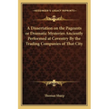 A Dissertation on the Pageants or Dramatic Mysteries Anciently Performed at Coventry By the Trading Companies of That City - Paperback