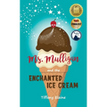 Ms. Mulligan and the Enchanted Ice Cream - Paperback