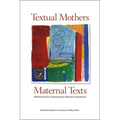 Textual Mothers/Maternal Texts: Motherhood in Contemporary Women's Literatures - Paperback