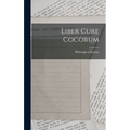 Liber Cure Cocorum - Hardcover