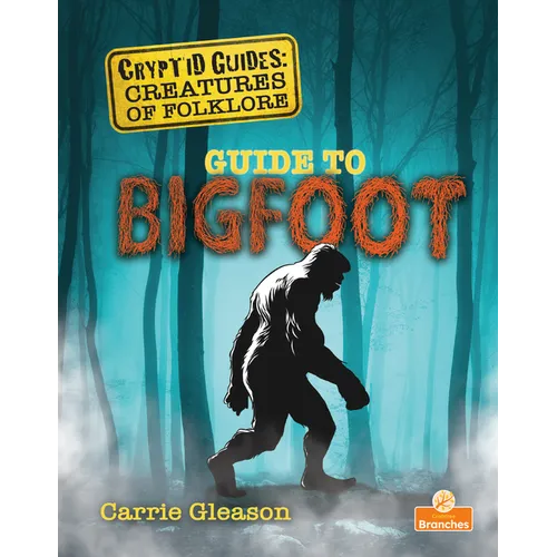 Guide to Bigfoot - Library Binding