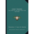 Grey Riders: The Story Of The New York State Troopers - Paperback