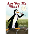 Are You My Wine?: A Children's Book Parody for Adults Exploring the World of Wine - Paperback