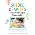 Guided Drawing with Multilingual Preschoolers: Developing Language, Vocabulary, and Content Knowledge - Paperback