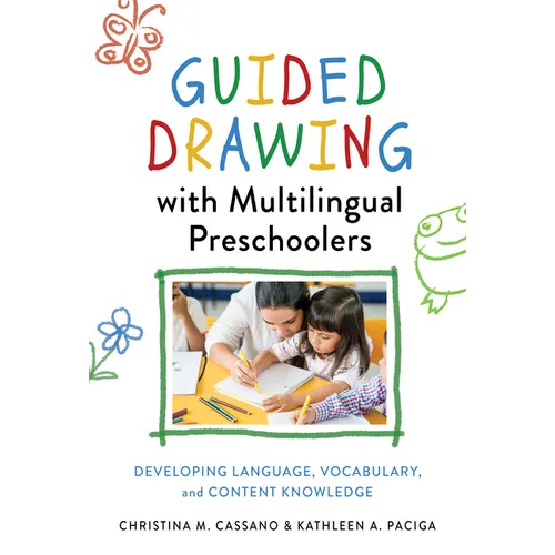 Guided Drawing with Multilingual Preschoolers: Developing Language, Vocabulary, and Content Knowledge - Paperback