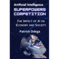 AI Superpowers Competition: The Impact of AI on Economy and Society - Paperback
