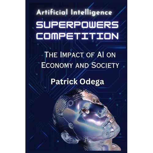 AI Superpowers Competition: The Impact of AI on Economy and Society - Paperback
