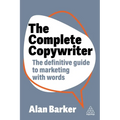 The Complete Copywriter: The Definitive Guide to Marketing with Words - Hardcover