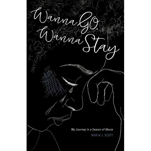Wanna Go. Wanna Stay: My Journey in a Season of Abuse - Paperback