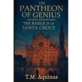 The Pantheon of Genius: Secrets Held within The Basilica Of Santa Croce - Paperback