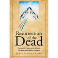Resurrection of the Dead: The Beatific Vision in the Hebraic, Christian, and Islamic Scriptures - Paperback