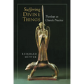 Suffering Divine Things: Theology as Church Practice - Paperback