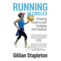 Running in Circles: Chasing Dreams and Dodging Hot Flashes - Paperback