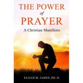 The Power of Prayer: A Christian Manifesto - Paperback