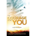 The Courage to Be You - Hardcover