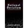 National Socialism: A Comprehensive Examination - Paperback