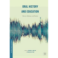 Oral History and Education: Theories, Dilemmas, and Practices - Hardcover