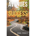 Avenues to Success: An Entrepreneurial Highway - Paperback
