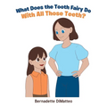 What Does the Tooth Fairy Do With All Those Teeth? - Paperback