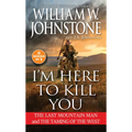 I'm Here to Kill You: Smoke Jensen and the Taming of the West - Paperback
