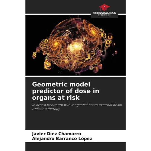 Geometric model predictor of dose in organs at risk - Paperback