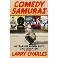 Comedy Samurai: Forty Years of Blood, Guts, and Laughter - Hardcover