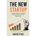 The New Startup: A Modern Guide to Launching a Business Quickly and with Minimal Cost - Paperback