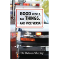 Good People, Bad Things, and Vice Versa - Paperback