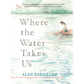 Where the Water Takes Us - Hardcover