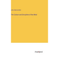 The Culture and Discipline of the Mind - Hardcover