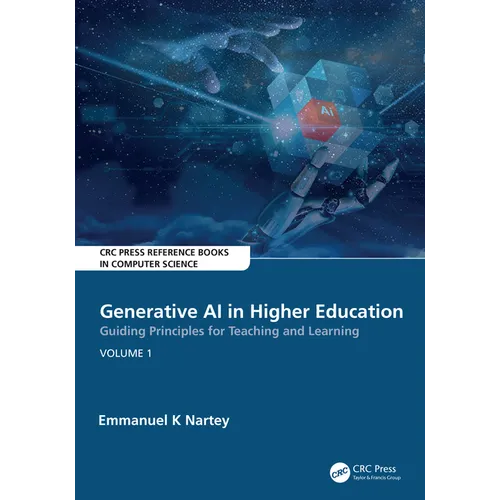 Generative AI in Higher Education: Guiding Principles for Teaching and Learning: Volume 1 - Hardcover
