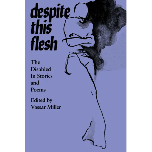 Despite This Flesh: The Disabled in Stories and Poems - Paperback