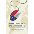 North Carolina in the Connected Age: Challenges and Opportunities in a Globalizing Economy - Paperback