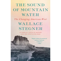 The Sound of Mountain Water: The Changing American West - Paperback