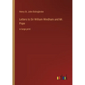 Letters to Sir William Windham and Mr. Pope: in large print - Paperback
