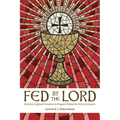 Fed by the Lord: At-Home Scriptural Formation to Prepare Children for First Communion - Paperback